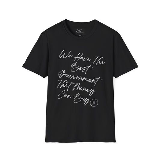 Funny Political Shirt | Best Government That Money Can Buy | Dark Colors