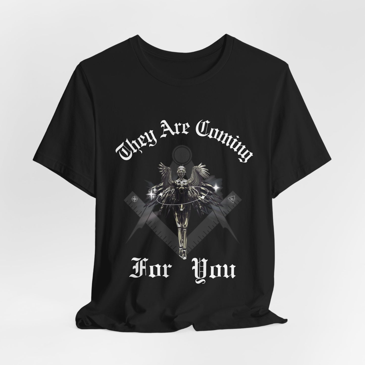 They Are Coming For You | Political Unisex T-Shirt
