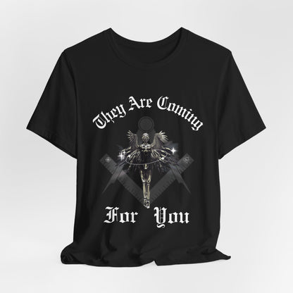 They Are Coming For You | Political Unisex T-Shirt