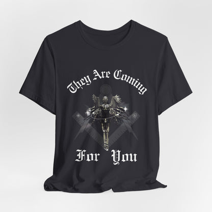 They Are Coming For You | Political Unisex T-Shirt