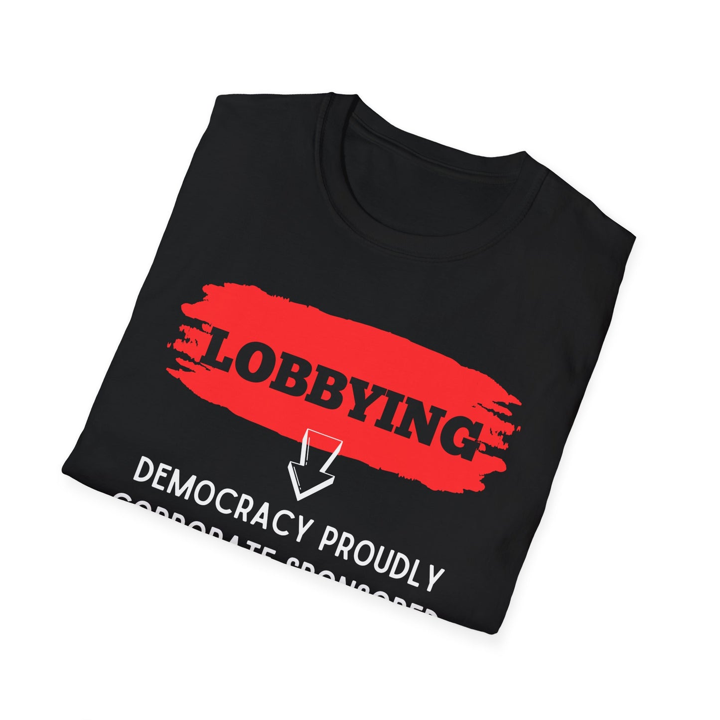 Lobbying Democracy proudly Corporate sponsored | Funny Political T-Shirt