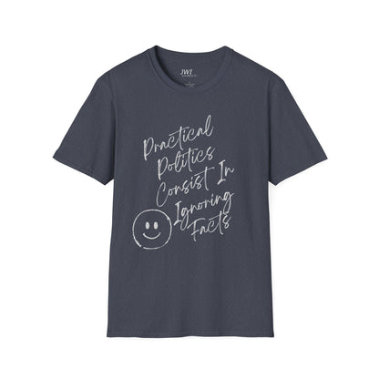 Practical Politics: Ignoring Facts |Funny Political T-shirt
