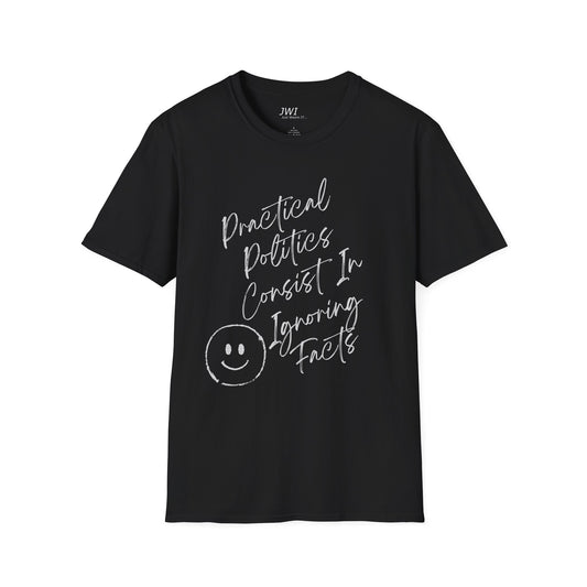 Practical Politics: Ignoring Facts |Funny Political T-shirt