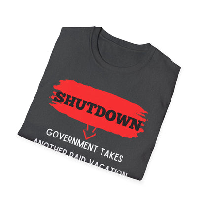 Funny Government Shutdown Unisex T-Shirt