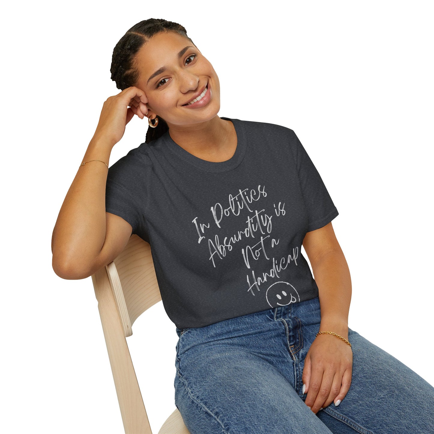 In Politics, Absurdity is Not a Handicap | Unisex Softstyle T-Shirt with