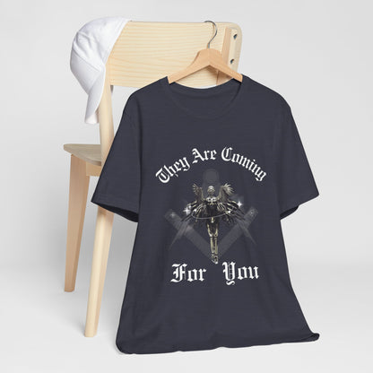 They Are Coming For You | Political Unisex T-Shirt