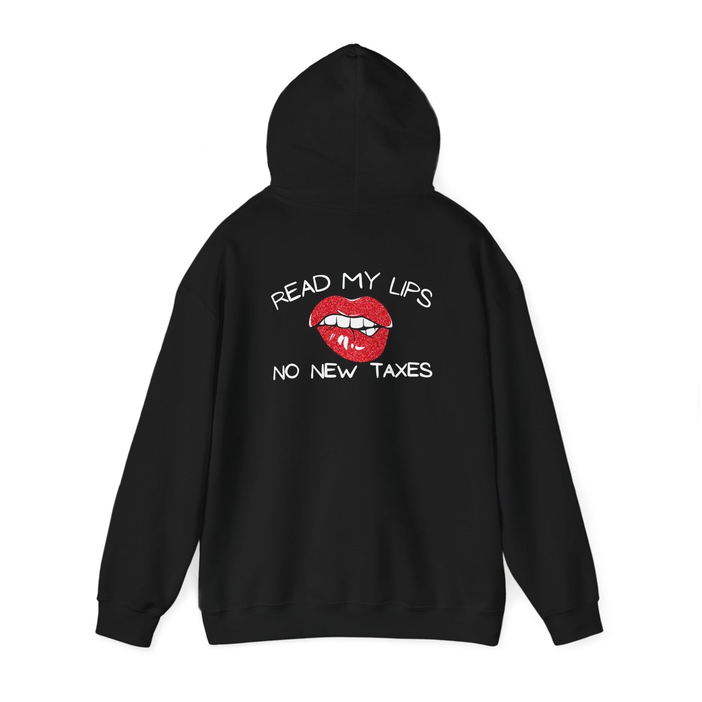 Political Hooded Sweatshirt - No New Taxes Quote