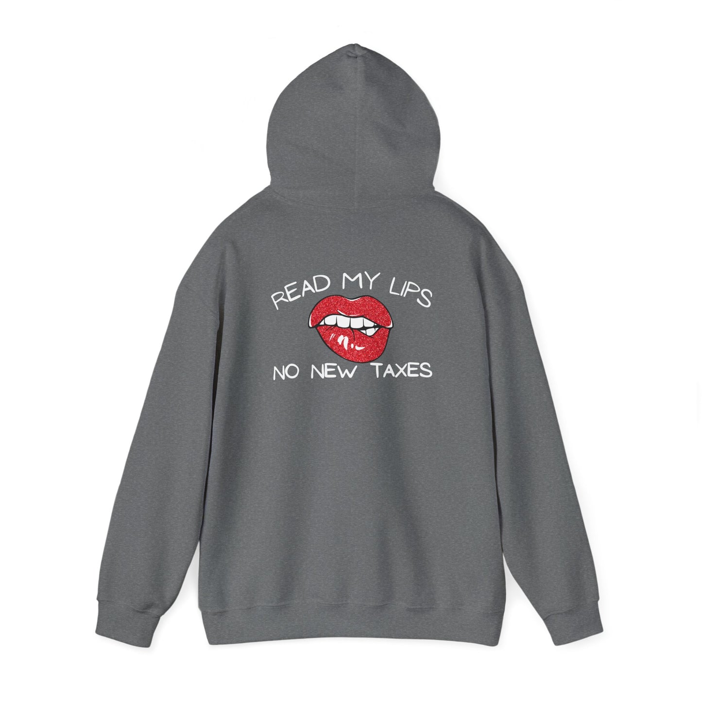 Political Hooded Sweatshirt - No New Taxes Quote
