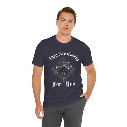 They Are Coming For You | Political Unisex T-Shirt