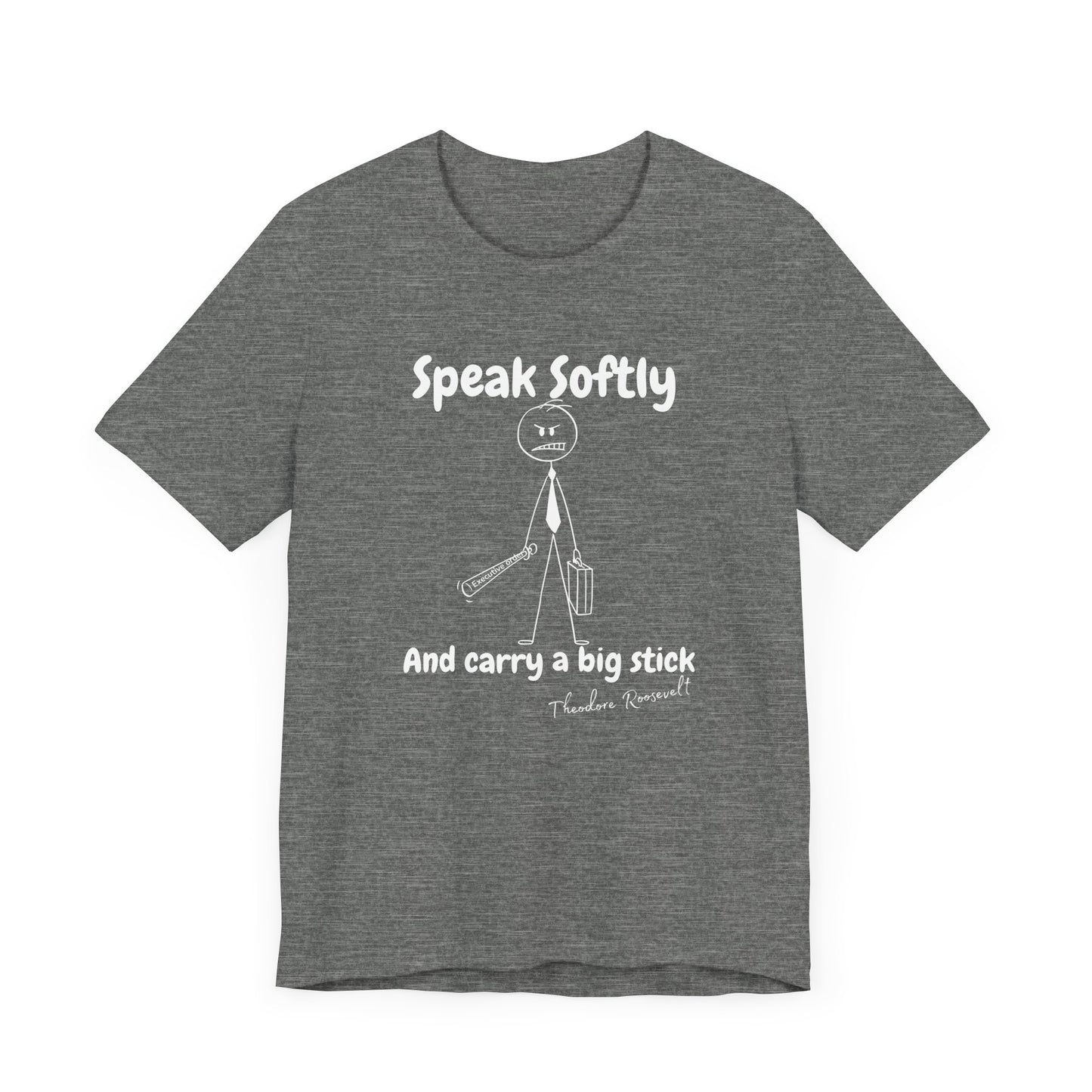 Funny Political T-Shirt | Speak Softly and Carry a Big Stick