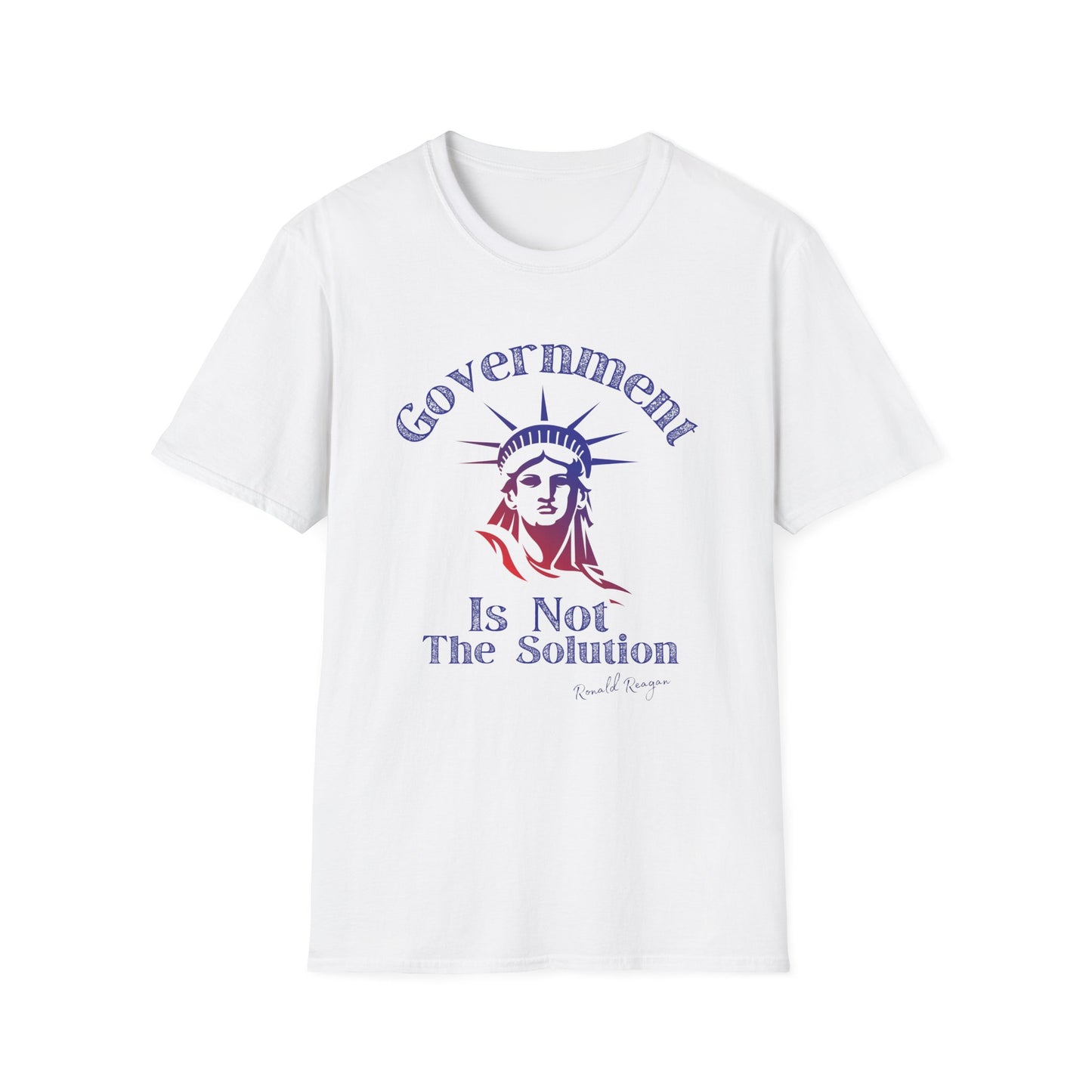Government Is Not The Solution- Political Shirt